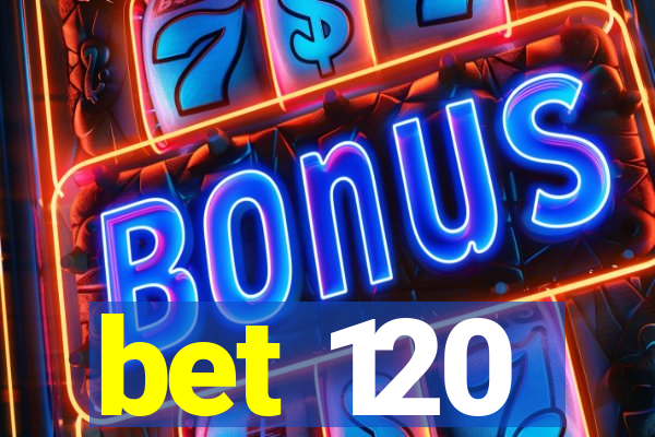 bet 120